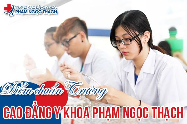 Điểm chuẩn Trường Cao đẳng Y khoa Phạm Ngọc Thạch 2025 Điểm chuẩn Trường Cao đẳng Y khoa Phạm Ngọc Thạch 2025