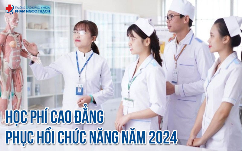 Học phí Cao đẳng Phục hồi chức năng tại Trường Cao đẳng Y khoa Phạm Ngọc Thạch