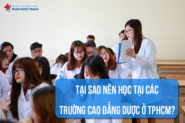 Tại sao nên chọn học Dược tại Các trường Cao đẳng ở TPHCM?