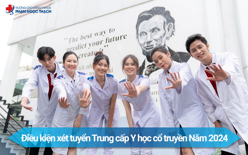 Điều kiện xét tuyển Trung cấp Y học cổ truyền 2024