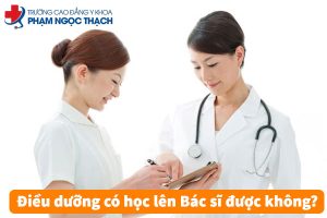 Điều dưỡng có học lên Bác sĩ được không? Học mất bao lâu?