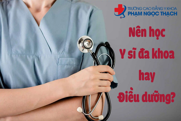 Nên học Y sĩ đa khoa hay Điều dưỡng?