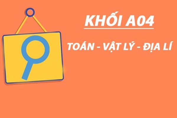 khối A04 bao gồm 3 môn chính: Toán học, Vật lý, và Địa lý.