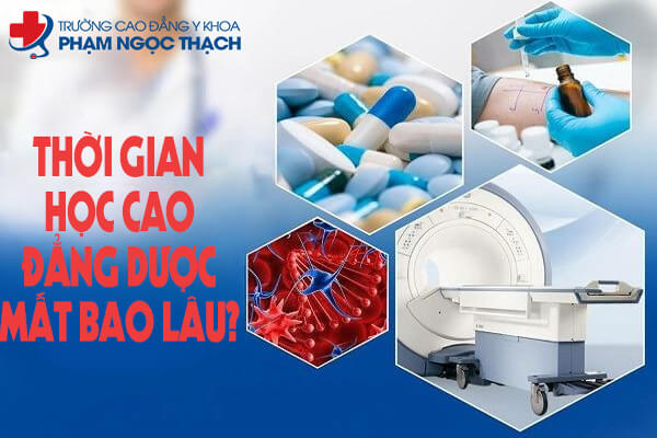 Thời gian học Cao đẳng Dược học bao nhiêu năm?