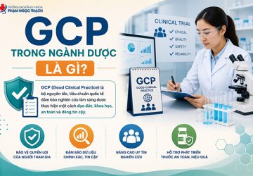 GCP trong ngành Dược là gì? Vai trò, nguyên tắc và quy trình đánh giá mới nhất